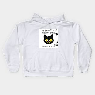 The Benefits of Having Pets I Have A Plan Kids Hoodie